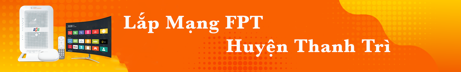 Lắp mạng FPT huyện Thanh Trì 1 lap-mang-fpt-huyen-thanh-tri