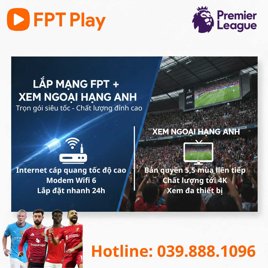 Giới thiệu về dịch vụ lắp mạng FPT và lợi ích khi chọn gói xem Ngoại hạng Anh trọn gói